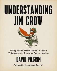 Understanding Jim Crow: Using Racist Memorabilia to Teach Tolerance and Promote Social Justice - Pilgrim, David