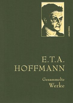 E.T.A. Hoffman - Gesammelte Werke (Iris®-LEINEN-Ausgabe) - Hoffmann, ETA