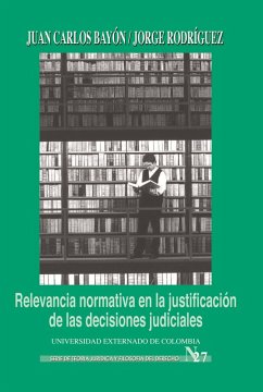 Relevancia normativa en la justificación de las decisiones judiciales (eBook, ePUB) - Juan Caros, Bayón; Jorge, Rodríguez