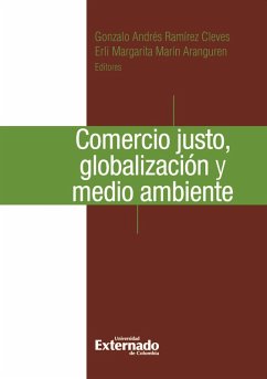 Comercio justo, globalización y medio ambiente (eBook, ePUB) - Gonzalo Ramírez Cleves; Erli Margarita, Marín