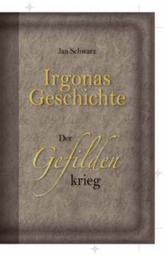 Irgonas Geschichte - Der Gefildenkrieg - Schwarz, Jan