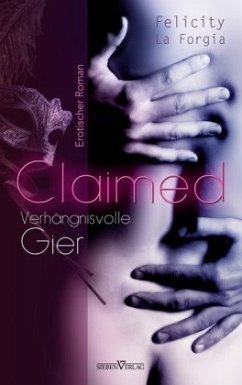 Claimed - Verhängnisvolle Gier - La Forgia, Felicity