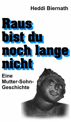 Raus bist du noch lange nicht (eBook, ePUB) - Biernath, Heddi