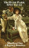 The Hyde Park Spectacle - A Traditional Regency Romance (eBook, ePUB) The Hyde Park Spectacle - A Traditional Regency Romance (eBook, ePUB)