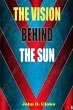 The Vision Behind The Sun (eBook, ePUB) - Bild 1