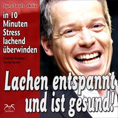 Lachen entspannt und ist gesund - in 10 Minuten Stress lachend überwinden (MP3-Download) - Diesmann, Franziska; Abrolat, Torsten