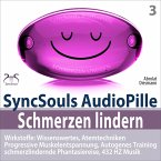Schmerzen lindern - SyncSouls AudioPille - Wirkstoffe: Wissenswertes, Schmerzreduktion durch Atemtechniken, PMR, Autogenes Training, Phantasiereise, 432 Hz Musik (MP3-Download)