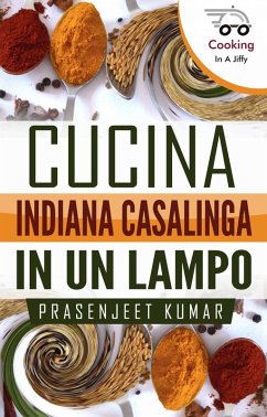 Cucina Indiana Casalinga in un Lampo (eBook, ePUB) - Kumar, Prasenjeet