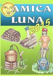 Amica luna 2015. Piccolo vademecum lunare. FREE (eBook, PDF) - del Medico, Bruno