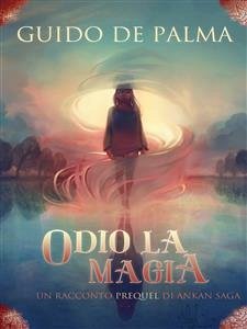 Odio La Magia (eBook, ePUB) - De Palma, Guido