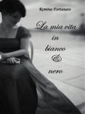 La mia vita in bianco e nero (eBook, PDF)