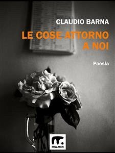 Le cose attorno a noi (eBook, ePUB) - Barna, Claudio