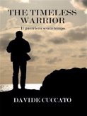 The Timeless Warrior - Il Guerriero Senza Tempo (eBook, ePUB)