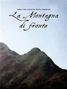 La Montagna di fronte (eBook, ePUB) - Del Gelso, Silvia Murgesi, Luisa