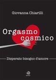 Orgasmo cosmico - Disperato bisogno di amore (eBook, ePUB)