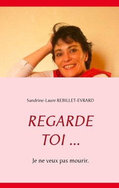 Regarde toi ... (eBook, ePUB) - Rebillet-Evrard, Sandrine-Laure