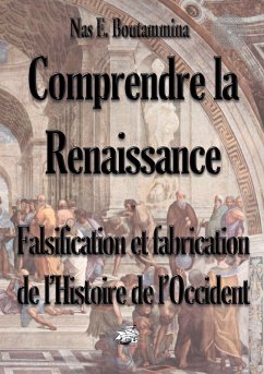 Comprendre la Renaissance - Falsification et fabrication de l'Histoire de l'Occident (eBook, ePUB)