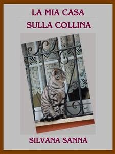 La mia casa sulla collina (eBook, ePUB) - Sanna, Silvana