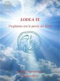 Lode a Te - Preghiamo con le parole dei Santi (eBook, PDF)