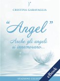 Angel - Anche gli Angeli si innamorano (eBook, ePUB)