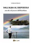 Dall'alba al crepuscolo (eBook, ePUB)