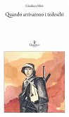 Quando arrivarono i tedeschi (eBook, ePUB) Quando arrivarono i tedeschi (eBook, ePUB)