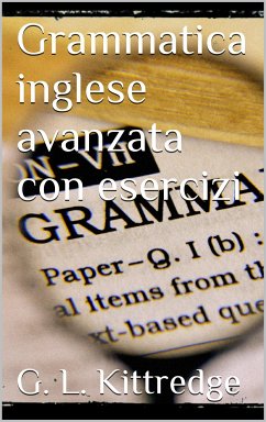 Grammatica inglese avanzata con esercizi (eBook, ePUB) - L. Kittredge, G.