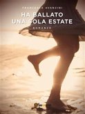 Ha ballato una sola estate (eBook, ePUB)