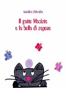 Il gatto Maciste e la bolla di sapone (eBook, PDF) - Salvador, Annalisa