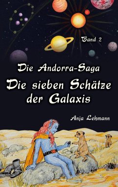 Die sieben Schätze der Galaxis / Die Andorra-Saga Bd.2 (eBook, ePUB) Die sieben Schätze der Galaxis / Die Andorra-Saga Bd.2 (eBook, ePUB)