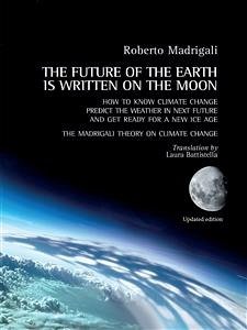 The Future of the Earth is written on the Moon (eBook, ePUB) - Madrigali, Roberto