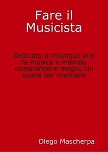 Fare il Musicista (eBook, ePUB) - Mascherpa, Diego