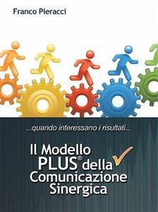 Il Modello PLUS: superare tutte le difficoltà della Comunicazione Interpersonale (eBook, ePUB) - Pieracci, Franco