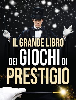 Il Grande Libro dei Giochi di Prestigio (eBook, ePUB) - VV., AA.