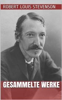 Robert Louis Stevenson - Gesammelte Werke (eBook, ePUB) - Louis Stevenson, Robert