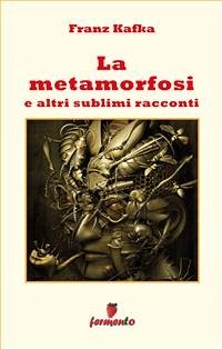 La Metamorfosi e altri sublimi racconti (eBook, ePUB) - Kafka, Franz