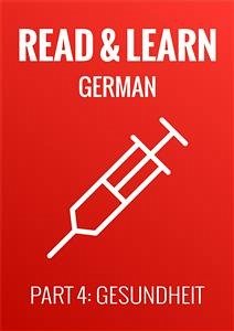 Read & Learn German - Deutsch lernen - Part 4: Gesundheit (eBook, ePUB) - Brzezinski, Anja