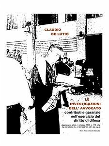 Le investigazioni dell’avvocato: contributi e garanzie nell’esercizio del diritto di difesa (eBook, PDF) - De Lutio, Claudio