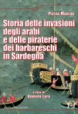 Storia delle invasioni degli arabi e delle piraterie dei barbareschi in Sardegna (eBook, ePUB)