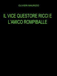 Il vice questore Ricci e l'amico rompiballe (eBook, ePUB) - Olivieri, Maurizio