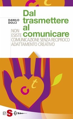 Dal trasmettere al comunicare (eBook, ePUB) - Dolci, Danilo