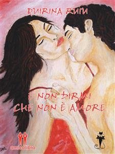 E non dirmi che non è amore (eBook, ePUB) - Ruiu, Quirina