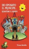 Ho sposato il principe...Ridatemi il rospo! (eBook, ePUB)