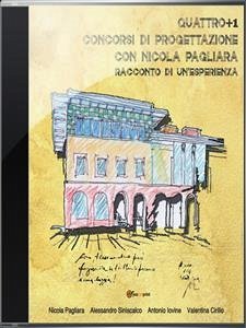 Quattro+1 concorsi di progettazione con Nicola Pagliara (eBook, PDF) - VV., AA.