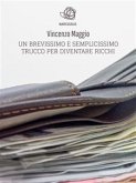 Un Brevissimo E Semplicissimo Trucco Per Diventare Ricchi (eBook, ePUB)