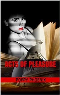 Acts Of Pleasure (eBook, ePUB) - Phoenix, Poppy