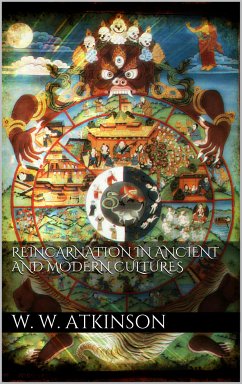 Reincarnation in Ancient and Modern Cultures (eBook, ePUB) - Walker Atkinson, William