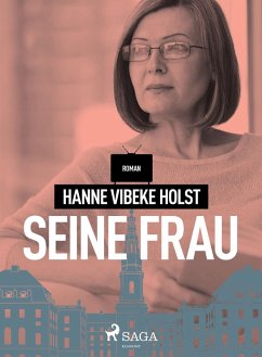 Seine Frau (eBook, ePUB) - Hanne-Vibeke Holst, Holst