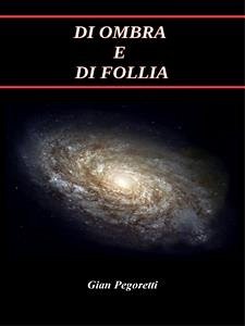 Di Ombra e di Follia (eBook, ePUB) - Pegoretti, Gian