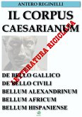 Il Corpus Caesarianum. De bello gallico. De bello civili. Bellum alexandrinum. Bellum africum. Bellum hispaniense (eBook, ePUB)